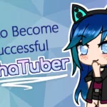 How to become a Successful Gachatuber?
