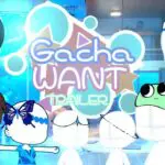 Gacha Want