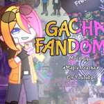 Gacha Fandoms